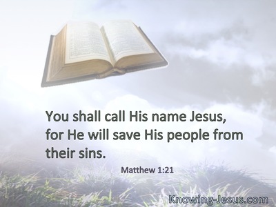 You shall call His name Jesus, for He will save His people from their sins.